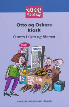 Otto og Oskars kiosk : o som i Otto og blomst