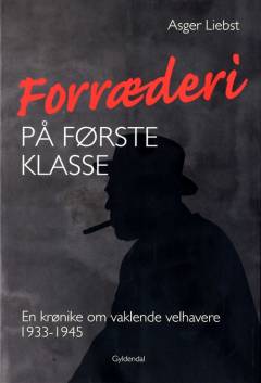 Forræderi på første klasse : en krønike om vaklende velhavere 1933-1945