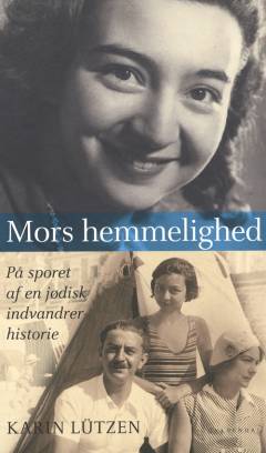 Mors hemmelighed : på sporet af en jødisk indvandrerhistorie