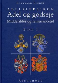 Adel og godseje : adelsleksikon. Bind 2 : 1660-årtusindskiftet