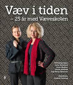 Væv i tiden : 25 år med Væveskolen