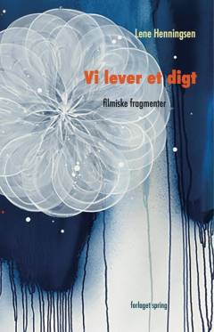 Vi lever et digt : filmiske fragmenter