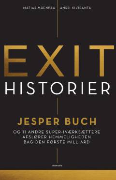 Exit historier : Jesper Buch og 11 andre super-iværksættere afslører hemmeligheden bag den første milliard