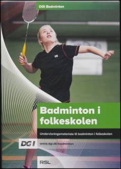 Badminton i folkeskolen : undervisningsmateriale til badminton i folkeskolen