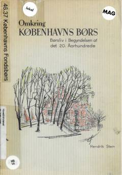 Omkring Københavns Børs : Børsliv i Begyndelsen af det 20. Aarhundrede