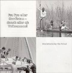 Fra Fyn eller Kurdistan - dansk eller ej, velkommen! : skolehistorier fra Tvind