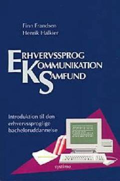 Erhvervssprog, kommunikation, samfund : introduktion til den erhvervssproglige bacheloruddannelse
