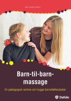 Barn-til-barn massage : en pædagogisk ramme om trygge børnefællesskaber