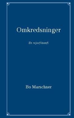 Omkredsninger : ti tekster om at være og at tænke sig undervejs : en rejsefilosofi