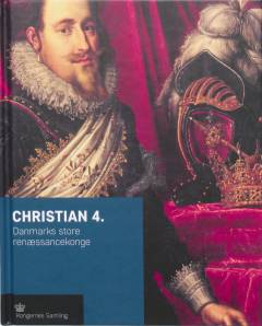 Christian 4. : Danmarks store renæssancekonge