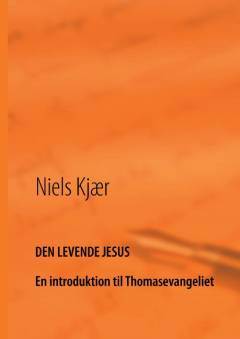 Den levende Jesus : en introduktion til Thomasevangeliet