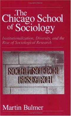 The Chicago school of sociology : institutionalization, diversity, and the rise of sociological research