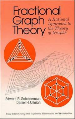 Fractional Graph Theory : a Rational Approach to the Theory of Graphs