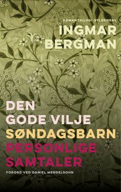 Den gode vilje: Søndagsbarn: Personlige samtaler : romantrilogi