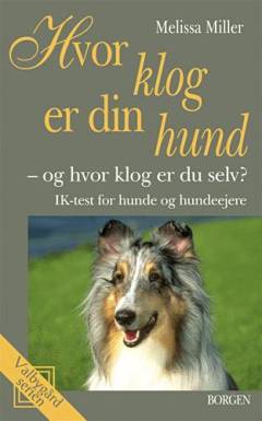 Hvor klog er din hund? - og hvor klog er du selv? : IK-test for hunde og hundeejere