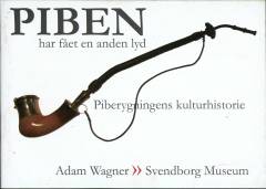 Piben har fået en anden lyd : piberygningens kulturhistorie