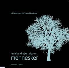 Ledelse drejer sig om mennesker : jubilæumsbog for Steen Hildebrandt