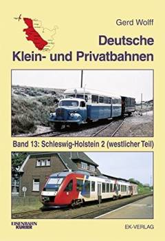 Deutsche Klein- und Privatbahnen. Band 13 : Schleswig-Holstein 2 - Westlicher Teil