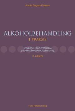 Alkoholbehandling i praksis : redskaber i den ambulante, psykosociale alkoholbehandling