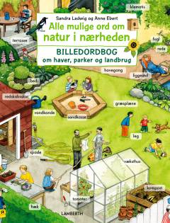 Alle mulige ord om natur i nærheden : billedordbog om haver, parker og landbrug