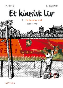 Et kinesisk liv. Bind 1 : Faderens tid : 1950-1976