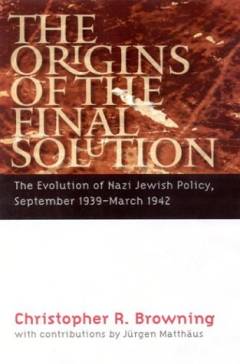 The origins of the Final Solution : the evolution of Nazi Jewish policy, September 1939-March 1942