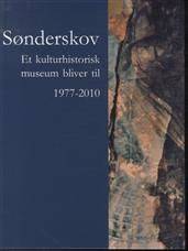 Sønderskov : et kulturhistorisk museum bliver til : 1977-2010