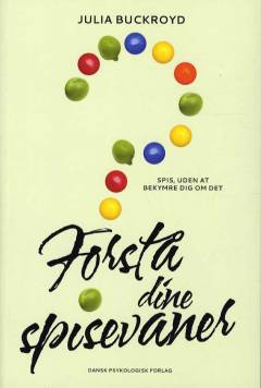 Forstå dine spisevaner : spis, uden at bekymre dig om det