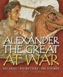 Alexander the Great at war : his army, his battles, his enemies