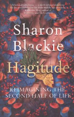 Hagitude : reimagining the second half of life