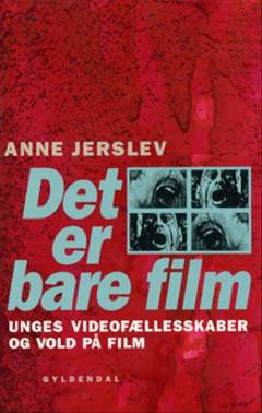 Det er bare film : unges videofællesskaber og vold på film