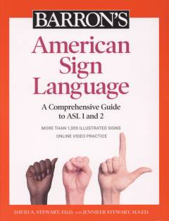 Barron's American Sign Language : a comprehensive guide to ASL 1 and 2