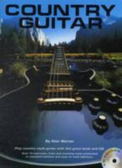 Country guitar : over 70 exercises, licks and stunning solos presented in standard notation and easy-to-read tablature
