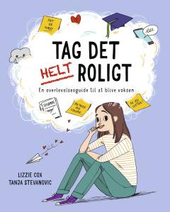 Tag det helt roligt! : en overlevelsesguide til at blive voksen