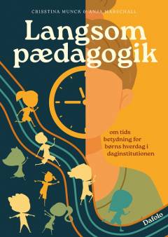 Langsom pædagogik : om tids betydning for børns hverdag i daginstitutionen
