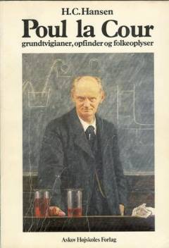 Poul la Cour : grundtvigianer, opfinder og folkeoplyser