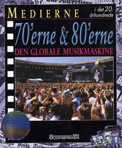 Medierne i det 20. århundrede. 70'erne & 80'erne : Den globale musikmaskine