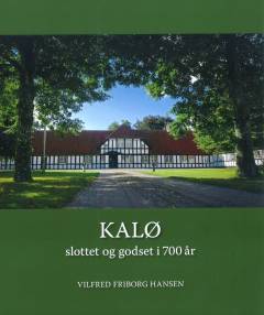 Kalø : slottet og godset i 700 år