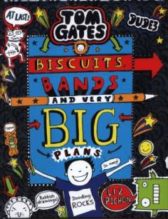 Tom Gates - biscuits, bands and very big plans
