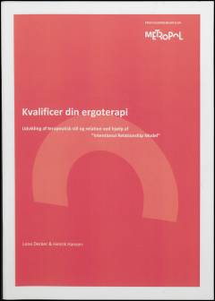 Kvalificer din ergoterapi : udvikling af terapeutisk stil og relation ved hjælp af "Intentional Relationship Model"