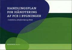 Handlingsplan for håndtering af PCB i bygninger : indeklima, arbejdsmiljø og affald
