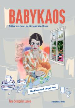 Babykaos : sådan overlever du din high-need baby