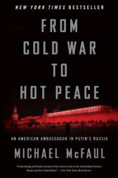 From cold war to hot peace : an American ambassador in Putin's Russia