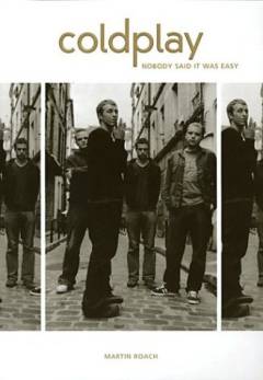Coldplay : nobody said it was easy
