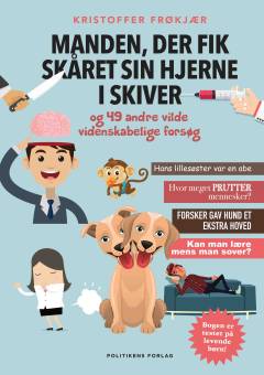 Manden, der fik skåret sin hjerne i skiver : og 49 andre vilde videnskabelige forsøg
