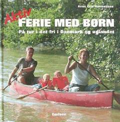 Aktiv ferie med børn : på tur i det fri i Danmark og udlandet