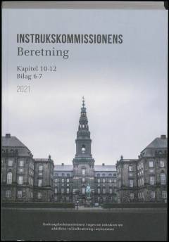 Instrukskommissionens beretning. Bind 6 : Kapitel 10-12. Bilag 6-7