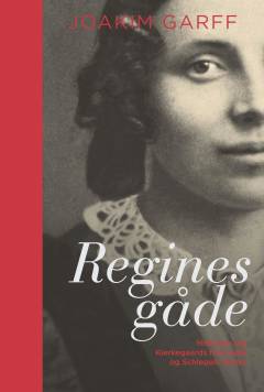 Regines gåde : historien om Kierkegaards forlovede og Schlegels hustru