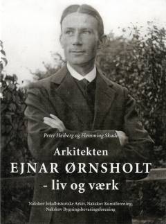 Arkitekten Ejnar Ørnsholt : liv og værk