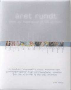 Året rundt : idéer og inspiration til lidt af hvert